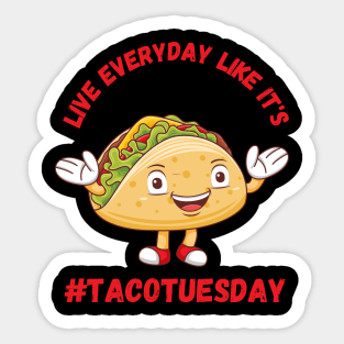 Live Everyday Like It's Taco Tuesday Sticker